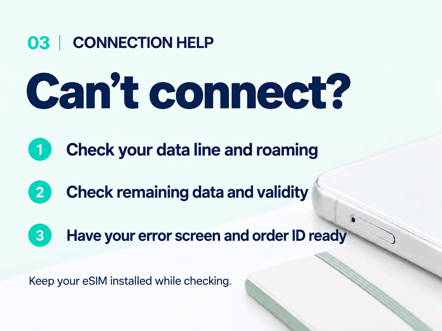 Connection help: check your data line, roaming, data balance and validity. Keep your eSIM installed and have your error screen and order ID ready.